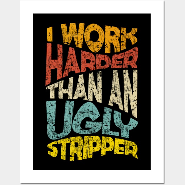 Retro Offensive adult humor I Work Harder Funny Wall Art by Junnas Tampolly